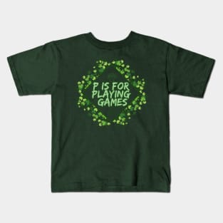 P is for playing games 2 Kids T-Shirt